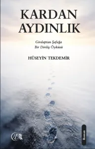 Kardan Aydınlık Girdaptan Şafağa Bir Diriliş Öyküsü