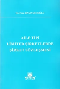 Aile Tipi Limited Şirketlerde Şirket Sözleşmesi