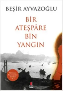 Bir Ateşpâre Bin Yangın