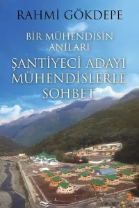 Bir Mühendisin Anıları; Şantiyeci Adayı Mühendislerle Sohbet