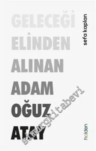 Geleceği Elinden Alınan Adam Oğuz Atay -        2021