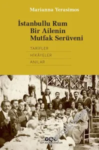 İstanbullu Rum Bir Ailenin Mutfak Serüveni : Tarifler - Hikayeler - Anılar -         2026