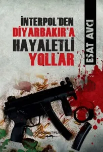 İnterpolden Diyarbakıra Hayaletli Yollar