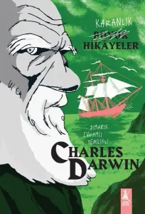 Karanlık Büyük Hikâyeler Charles Darwin;Şımarık, Evhamlı, Yenilikçi