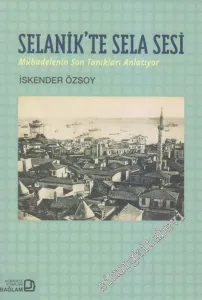 Selanik'te Sela Sesi: Mübadelenin Son Tanıkları Anlatıyor -        2014