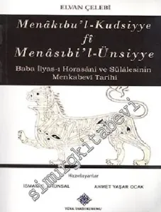 Menakıbu'l-Kudsiyye fi Menasıbi'l-Ünsiyye (Baba İlyas-ı Horasânî ve Sülâlesinin Menkabevî Tarihi) -