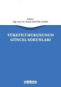 Tüketici Hukukunun Güncel Sorunları