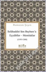 Selahaddin'den Baybars'a Eyyubiler - Memluklar (1193-1260) -