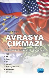 Avrasya Çıkmazı; Yeni Büyük Oyunu Kim Kazanacak?
