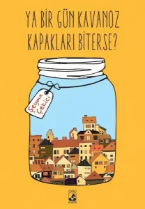 Ya Bir Gün Kavanoz Kapakları Biterse