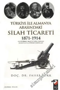 Türkiye İle Almanya Arasındaki Silah Ticareti 1871 - 1914 -         2012
