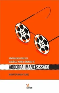 Sömürgeden Küresele Ulusötesi Afrika Sineması ve Abberrahmane Sissako