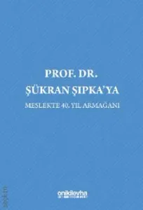 Prof. Dr. Şükran Şıpka'ya Meslekte 40. Yıl Armağanı