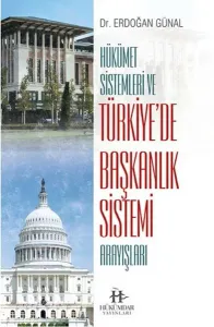 Hükümet Sistemleri ve Türkiye'de Başkanlık Sistemi Arayışları