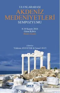 Uluslararası Akdeniz Medeniyetleri Sempozyumu; 8-10 Kasım 2016 Girne/Kıbrıs Bildiri Kitabı