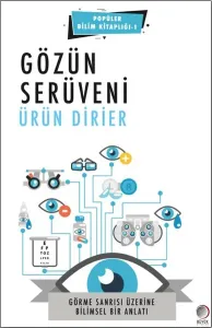 Gözün Serüveni - Görme Sanrısı Üzerine Bilimsel Bir Anlatı
