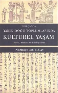 Eski Çağda Yakın Doğu Toplumlarında Kültürel Yaşam; Dilleri, Yazıları ve Edebiyatları