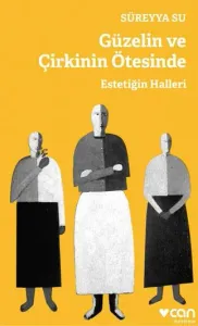 Güzelin ve Çirkinin Ötesinde