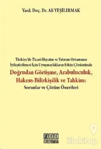 Doğrudan Görüşme Arabuluculuk Hakem-Bilirkişilik ve Tahkim