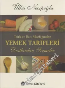 Türk ve Batı Mutfağından Yemek Tarifleri: Dostlardan Seçmeler -