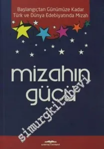 Mizahın Gücü: Başlangıçtan Günümüze Türk Dünya Edebiyatında Mizah -         2013