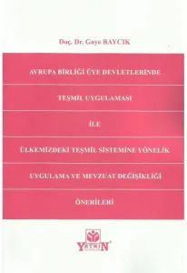 Avrupa Birliği Üye Devletlerinde Teşmil Uygulaması ile Ülkemizdeki Teşmil Sistemine Yönelik Uygulama ve Mevzuat Değişikliği Önerileri