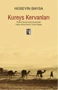 Kureyş Kervanları; Hukuk Sosyolojisi Açısından Vahiy Döneminde Ticarî Hayat
