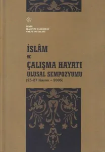 İslam ve Çalışma Hayatı Ulusal Sempozyumu 25-27 Kasım - 2005