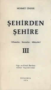 Şehirden Şehire 3 - Efsaneler Destanlar Hikayeler