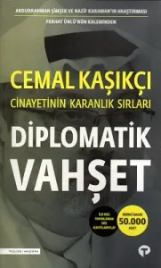 Diplomatik Vahşet-Cemal Kaşıkçı Cinayetinin Karanlık Sırları