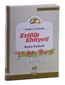Sohbet Tadında Evlilik Ehliyeti (Ciltli); Kadın İlmihali