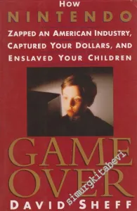 Game Over: How Nintendo Zapped An American Industry, Captured Your Dollars, And Enslaved Your Children -