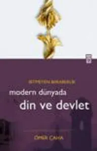 Modern Dünyada Din ve Devlet; Bitmeyen Beraberlik