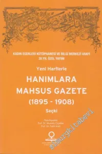 Yeni Harflerle Hanımlara Mahsus Gazete ( 1895- 1908 ) Seçki -