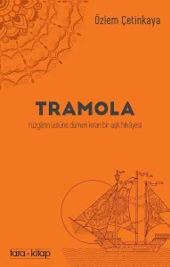 Tramola; Rüzgarın Üstüne Dümen Kıran Bir Aşk Hikayesi