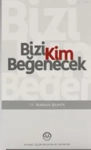 Bizi Kim Beğenecek