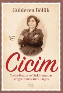 Cicim - Naciye Hanım ve Türk Hanımlar Fotoğrafhanesi'nin Hikayesi