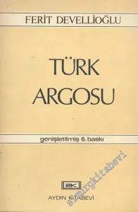 Türk Argosu: İnceleme ve Sözlük Genişletilmiş 6. Baskı -