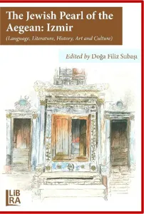 The Jewish Pearl of the Aegean: İzmir (Language, Literature, History, Art and Culture)