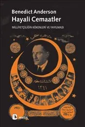 Hayali Cemaatler: Milliyetçiliğin Kökenleri ve Yayılması