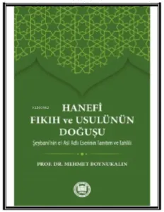Hanefi Fıkıh ve Usulünün Doğuşu; Hz. Peygamber'in İslam'ı bir inanç ve hayat nizamı olarak insanlığa tebliğ edip yaşantısıyla örnek b