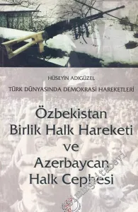 Türk Dünyasında Demokrasi Hareketleri: Özbekistan Birlik Halk Hareketi ve Azerbaycan Halk Cephesi -        2000