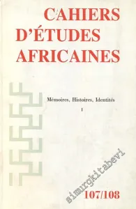 Cahiers D’études Africanes - Mémoires Histoires Identités - 107/108