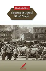 TÜRK MODERNLEŞMESİ VE İKTİSADİ ZİHNİYET