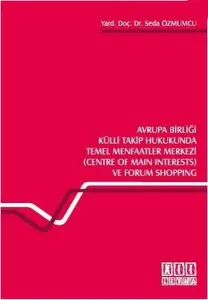 Avrupa Birliği Külli Takip Hukukunda Temel Menfaatler Merkezi (Centre of Main Interests) ve Forum Shopping