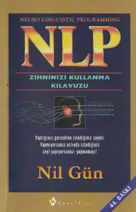 NLP Zihninizi Kullanma Kılavuzu / Neuro Linguistic Programming