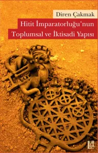 Hitit İmparatorluğu'nun Toplumsal ve İktisadi Yapısı