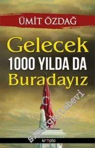 Gelecek 1000 Yılda da Buradayız -