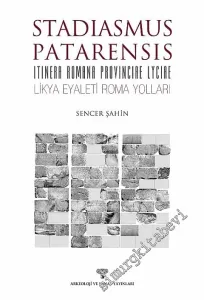 Stadiasmus Patarensis: Likya Eyaleti Roma Yolları = Itinera Romana Provinciae Lyciae -        2014