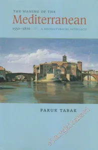 The Waning of the Mediterranean, 1550 - 1870: A Geohistorical Approach -